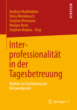 Interprofessionalität in der Tagesbetreuung von Maykus,  Stephan, Renic,  Marijan, Rietmann,  Stephan, Wiedebusch,  Silvia, Wulfekühler,  Heidrun