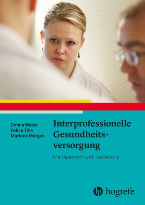 Interprofessionelle Gesundheitsversorgung von Morgan,  Marlene, Tilin,  Felice, Weiss,  Donna