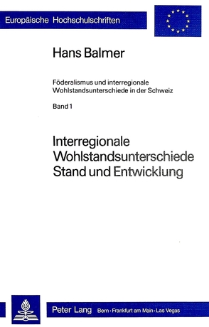 Interregionale Wohlstandsunterschiede- Stand und Entwicklung von Balmer,  Hans