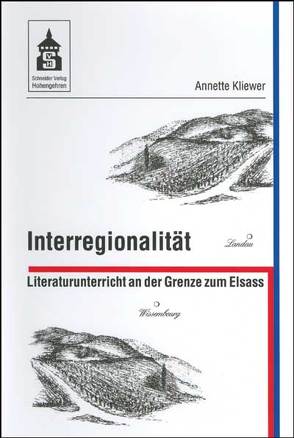 Interregionalität. Literaturunterricht an der Grenze zum Elsass von Kliewer,  Annette