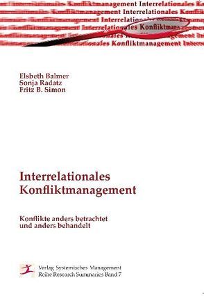 Interrelationales Konfliktmanagement von Balmer,  Elsbeth, Radatz,  Sonja, Simon,  Fritz B.