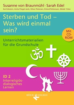 Interreligiös-dialogisches Lernen: ID – Grundschule – Band 2: 3./4. Schuljahr von Eckstein,  Kai, Edel,  Sarah, Fliegel-Jank,  Anita, Petersen,  Oliver, Pettersson,  Erlend, von Braunmühl,  Susanne, Yildiz,  Melek