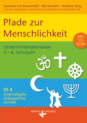 Interreligiös-dialogisches Lernen: ID – Sekundarstufe I – Band 4: 3.-6. Schuljahr von Eckstein,  Kai, Gloy,  Andreas, Gloy,  Horst, Moltmann,  Jürgen, Petersen,  Oliver, Pettersson,  Erlend, Rochdi,  Amin, von Braunmühl,  Susanne, Yildiz,  Melek