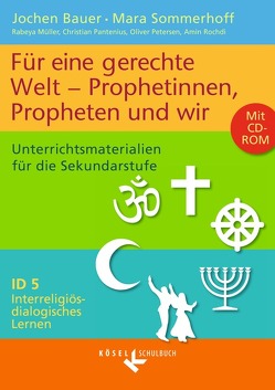 Interreligiös-dialogisches Lernen: ID – Sekundarstufe I – Band 5: 7.-10. Schuljahr von Bauer,  Jochen, Müller,  Rabeya, Pantenius,  Christian, Petersen,  Oliver, Rochdi,  Amin, Sommerhoff,  Mara