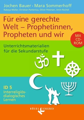 Interreligiös-dialogisches Lernen: ID – Sekundarstufe I – Band 5: 7.-10. Schuljahr von Bauer,  Jochen, Müller,  Rabeya, Pantenius,  Christian, Petersen,  Oliver, Rochdi,  Amin, Sommerhoff,  Mara