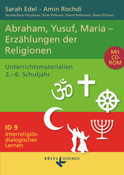 Interreligiös-dialogisches Lernen: ID – Sekundarstufe I – Band 9: 3.-6. Schuljahr von Barış-Yalçınkaya,  Zeynep, Edel,  Sarah, Petersen,  Oliver, Pettersson,  Erlend, Rochdi,  Amin, Schwarz,  Slawa