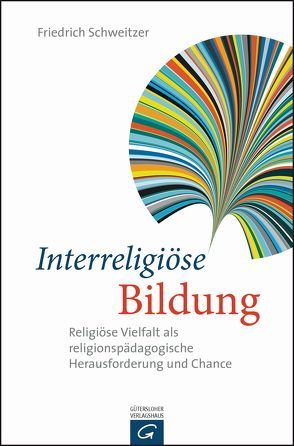 Interreligiöse Bildung von Schweitzer,  Friedrich