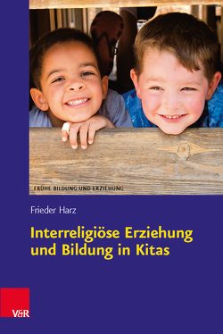 Interreligiöse Erziehung und Bildung in Kitas von Harz,  Frieder