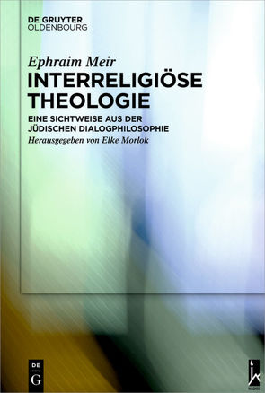 Interreligiöse Theologie von Meir,  Ephraim, Morlok,  Elke