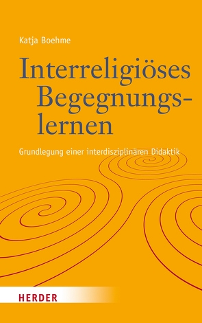 Interreligiöses Begegnungslernen von Boehme,  Katja