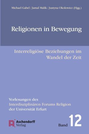 Religionen in Bewegung von Gabel,  Michael, Malik,  Jamal, Okolowicz,  Justyna