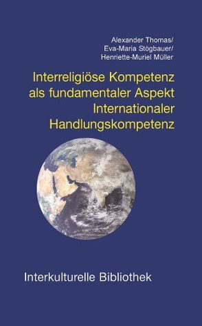 Interreligiöse Kompetenz als fundamentaler Aspekt von Müller,  Henriette M, Stögbauer,  Eva M, Thomas,  Alexander