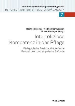 Interreligiöse Kompetenz in der Pflege von Biesinger,  Albert, Merkt,  Heinrich, Schweitzer,  Friedrich