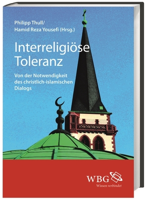 Interreligiöse Toleranz von Böttigheimer,  Christoph, Elsdörfer,  Ulrike, Falaturi,  Abdoldjavad, Gantke,  Wolfgang, Ginaidi,  Ahmed, Günes,  Merdan, Hübsch,  Kola Maryam, Kirste,  Reinhard, Rad,  Mohammed Razavi, Scheidgen,  Hermann-Josef, Schirrmacher,  Thomas, Sukhni,  Elhakam, Tamcke,  Martin, Thull,  Philipp, Yousefi,  Hamid Reza