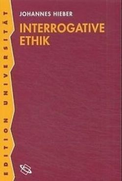 Interrogative Ethik von Hieber,  Johannes