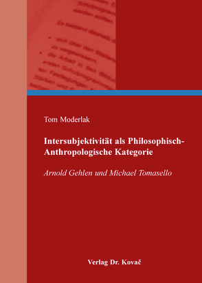 Intersubjektivität als Philosophisch-Anthropologische Kategorie von Moderlak,  Tom