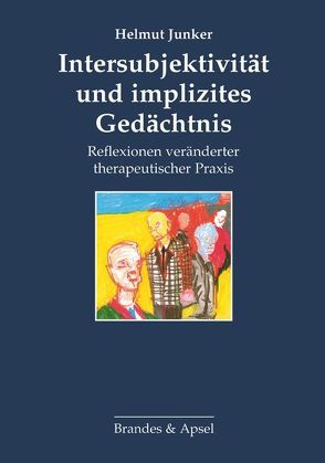 Intersubjektivität und implizites Gedächtnis von Junker,  Helmut