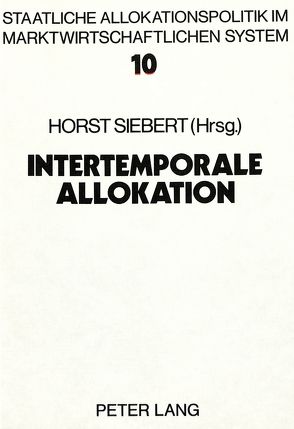 Intertemporale Allokation von Siebert,  Horst