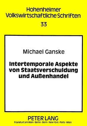 Intertemporale Aspekte von Staatsverschuldung und Außenhandel von Ganske,  Michael