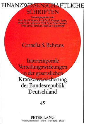 Intertemporale Verteilungswirkungen in der gesetzlichen Krankenversicherung der Bundesrepublik Deutschland von Behrens,  Cornelia