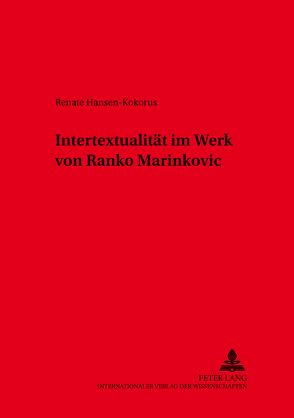 Intertextualität im Werk von Ranko Marinković von Hansen-Kokoruš,  Renate