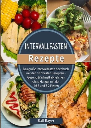 Intervallfasten Rezepte 2021# von Bayer,  Ralf