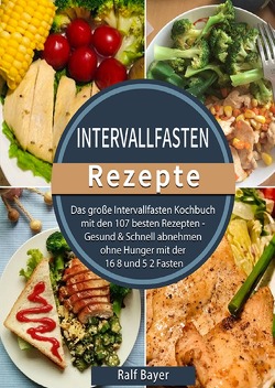 Intervallfasten Rezepte von Bayer,  Ralf