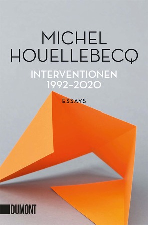 Interventionen 1992-2020 von Faust,  Hella, Houellebecq,  Michel, Kleiner,  Stephan