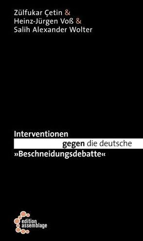 Interventionen gegen die deutsche „Beschneidungsdebatte“ von Çetin,  Zülfukar, Voß,  Heinz-Jürgen, Wolter,  Salih Alexander