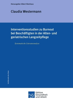 Interventionsstudien zu Burnout bei Beschäftigten in der Alten- und geriatrischen Langzeitpflege von Nienhaus,  Albert, Westermann,  Claudia