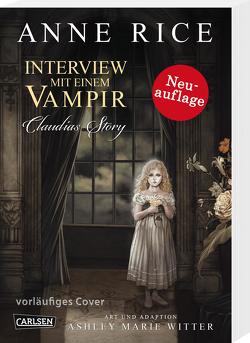 Interview mit einem Vampir – Claudias Story (Neuedition) von Fricke,  Harriet, Rice,  Anne, Witter,  Ashley Marie