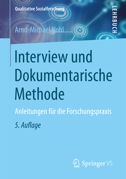 Interview und Dokumentarische Methode von Nohl,  Arnd-Michael