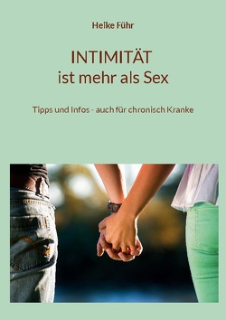 INTIMITÄT ist mehr als Sex von Führ,  Heike