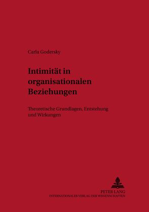 Intimität in organisationalen Beziehungen von Godersky,  Carla