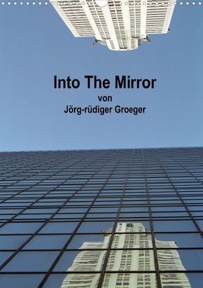 Into The Mirror (Posterbuch DIN A3 hoch) von - rüdiger Groeger,  Jörg