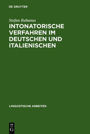 Intonatorische Verfahren im Deutschen und Italienischen von Rabanus,  Stefan