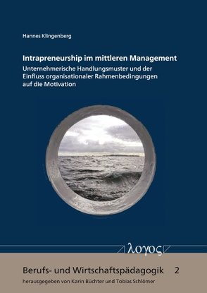 Intrapreneurship im mittleren Management â Unternehmerische Handlungsmuster und der Einfluss organisationaler Rahmenbedingungen auf die Motivation von Klingenberg,  Hannes