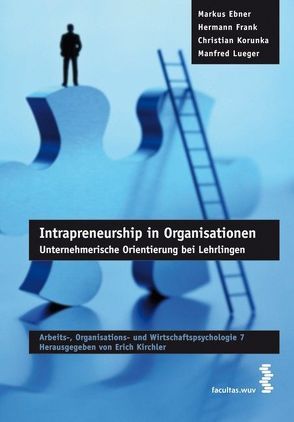 Intrapreneurship in Organisationen von Ebner,  Markus, Frank,  Hermann, Korunka,  Christian, Lueger,  Manfred