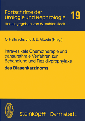 Intravesikale Chemotherapie und transurethrale Verfahren zur Behandlung und Rezidivprophylaxe des Blasenkarzinoms von Altwein,  J.E., Hallwachs,  O.