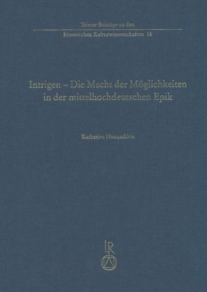 Intrigen – Die Macht der Möglichkeiten in der mittelhochdeutschen Epik von Hanuschkin,  Katharina