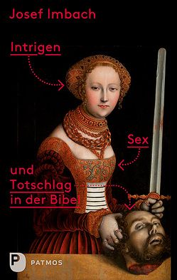 Intrigen, Sex und Totschlag in der Bibel von Imbach,  Josef