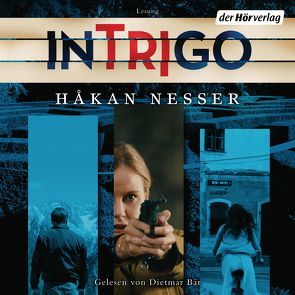 INTRIGO von Bär,  Dietmar, Haefs,  Gabriele, Hildebrandt,  Christel, Nesser,  Håkan