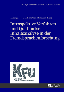 Introspektive Verfahren und Qualitative Inhaltsanalyse in der Fremdsprachenforschung von Aguado,  Karin, Heine,  Lena, Schramm,  Karen