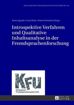 Introspektive Verfahren und Qualitative Inhaltsanalyse in der Fremdsprachenforschung von Aguado,  Karin, Heine,  Lena, Schramm,  Karen