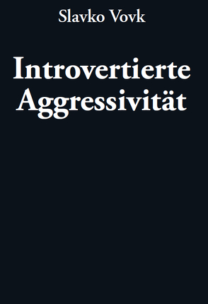 Introvertierte Aggressivität von Vovk,  Slavko