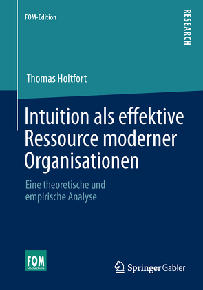 Intuition als effektive Ressource moderner Organisationen von Holtfort,  Thomas