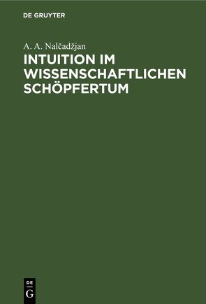 Intuition im wissenschaftlichen Schöpfertum von Nalčadžjan,  A. A.