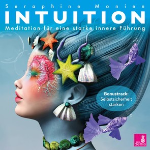 Intuition {Meditationen für eine starke innere Führung} – Intuition stärken, selbstsicher werden, Lichtmeditation – CD von Monien,  Seraphine