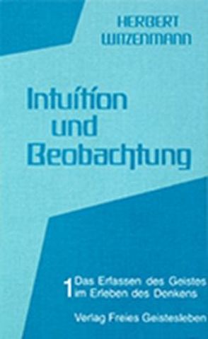 Intuition und Beobachtung – Band 1 von Witzenmann,  Herbert