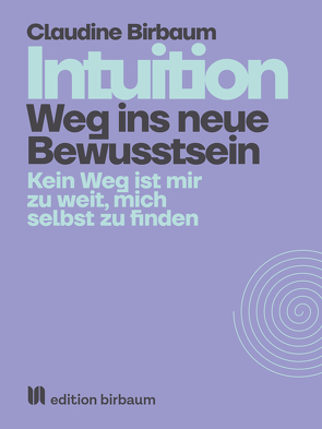 Intuition – Weg ins neue Bewusstsein von Birbaum,  Claudine